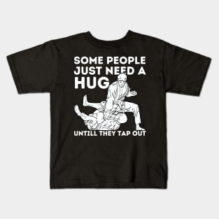 Some People Just Need A Hug Funny Jiu Jitsu Gift Kids T-Shirt